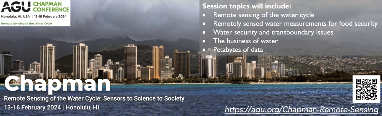 AGU, Chapman Conference, Remote sensing of the water cycle: sensors to science to society, 13-16 February 2024, Honolulu, HI
